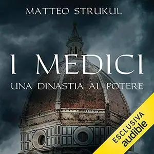 «I Medici. Una dinastia al potere» by Matteo Strukul