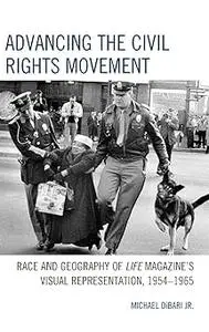 Advancing the Civil Rights Movement: Race and Geography of Life Magazine's Visual Representation, 1954–1965