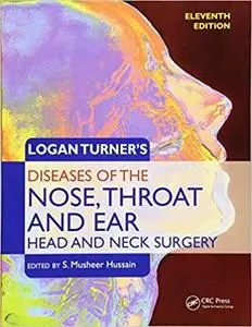 Logan Turner's Diseases of the Nose, Throat and Ear, Head and Neck Surgery (11th Edition) (Repost)