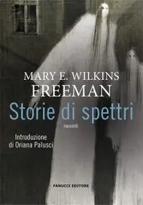 Mary E. Wilkins Freeman - Storie di spettri