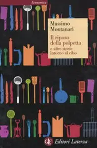 Massimo Montanari - Il riposo della polpetta e altre storie intorno al cibo
