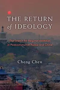 The Return of Ideology: The Search for Regime Identities in Postcommunist Russia and China