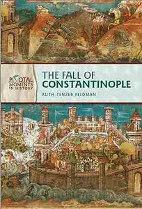 The Fall of Constantinople (Pivotal Moments in History).
