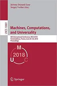 Machines, Computations, and Universality: 8th International Conference, MCU 2018, Fontainebleau, France, June 28–30, 201