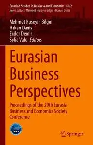 Eurasian Business Perspectives: Proceedings of the 29th Eurasia Business and Economics Society Conference