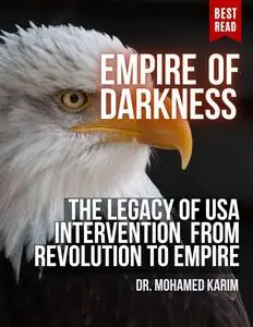 Empire of Darkness: The Legacy of U.S. Intervention from Revolution to Empire