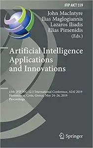 Artificial Intelligence Applications and Innovations: 15th IFIP WG 12.5 International Conference, AIAI 2019, Hersonissos