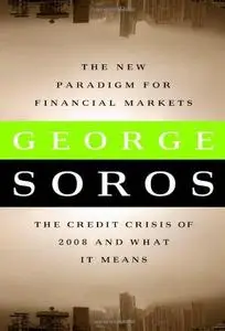 The New Paradigm for Financial Markets: The Credit Crisis of 2008 and What It Means
