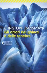 Christoph Ransmayr - Gli orrori dei ghiacci e delle tenebre