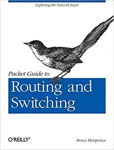 Packet Guide to Routing and Switching: Exploring the Network Layer