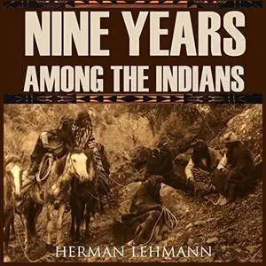 Nine Years Among the Indians (Expanded, Annotated) [Audiobook]