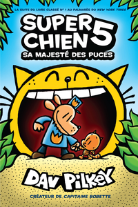 Super Chien - Tome 5 - Sa Majesté des Puces