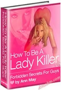 How To Be A Lady Killer - Forbidden Secrets For Guys [Repost]