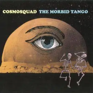 Cosmosquad - The Morbid Tango (2017)