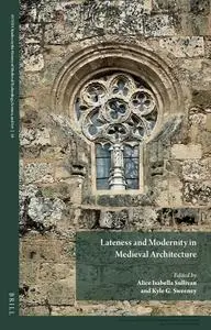 Lateness and Modernity in Medieval Architecture