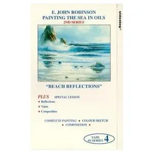 E. John Robinson "Painting The Sea In Oils - Lesson #4 - Beach Reflections"