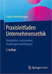 Praxisleitfaden Unternehmensethik: Kennzahlen, Instrumente, Handlungsempfehlungen