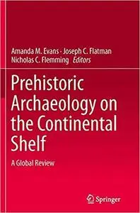 Prehistoric Archaeology on the Continental Shelf: A Global Review (Repost)