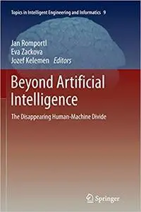 Beyond Artificial Intelligence: The Disappearing Human-Machine Divide