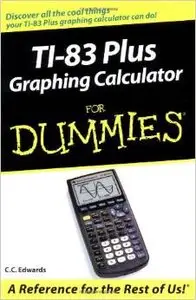 TI-83 Plus Graphing Calculator For Dummies by C. C. Edwards [Repost] 
