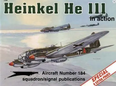 Heinkel He 111 in Action - Aircraft Number 184 (Squadron/Signal Publications 1184)