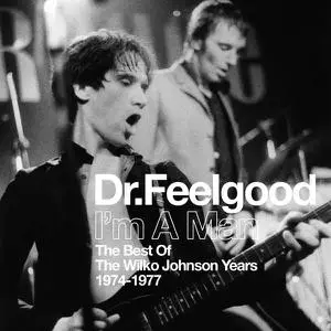 Dr. Feelgood - I'm A Man: The Best Of The Wilko Johnson Years 1974-1977 (2015)