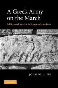 A Greek Army on the March: Soldiers and Survival in Xenophon's Anabasis (Repost)