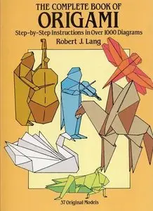 The Complete Book of Origami: Step-by Step Instructions in Over 1000 Diagrams (Repost)