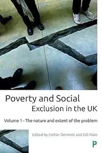 Poverty and Social Exclusion in the UK: Volume 1 - The Nature and Extent of the Problem