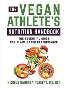 The Vegan Athlete's Nutrition Handbook: The Essential Guide for Plant-Based Performance