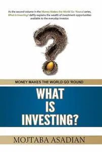 «What Is Investing» by MOJTABA ASADIAN