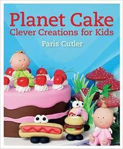 Planet Cake Clever Creations for Kids: 680 Clever Creations