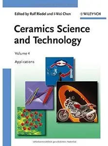 Ceramics Science and Technology, Volume 4: Applications [Repost]