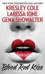 «Blood Red Kiss» by Gena Showalter,Larissa Ione,Kresley Cole