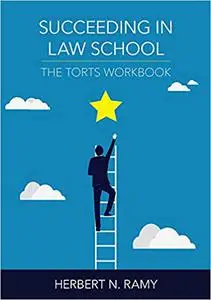 Succeeding in Law School: The Torts Workbook