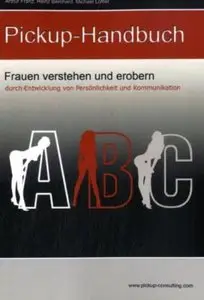 Das Pickup-Handbuch - Frauen Verstehen Und Erobern - Michael Löffler