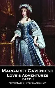 «Love's Adventures - Part II» by Margaret Cavendish