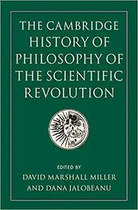 The Cambridge History of Philosophy of the Scientific Revolution