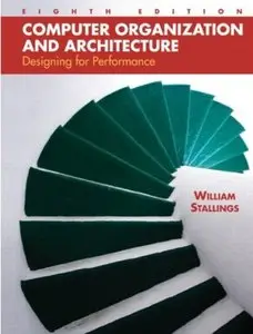 Computer Organization and Architecture: Designing for Performance (8th Edition) (repost)