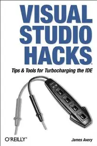 Visual Studio Hacks: Tips & Tools for Turbocharging the IDE (Repost)