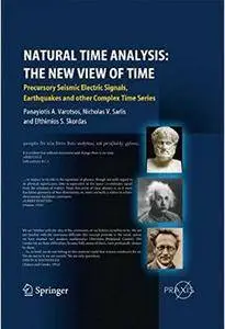 Natural Time Analysis: The New View of Time: Precursory Seismic Electric Signals, Earthquakes and other Complex Time Series