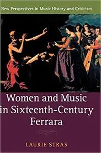 Women and Music in Sixteenth-Century Ferrara
