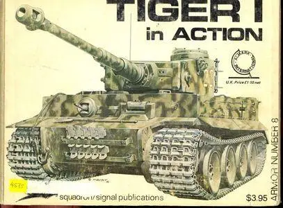Tiger I in action - Armor Number 8 (Squadron/Signal Publications 2008)