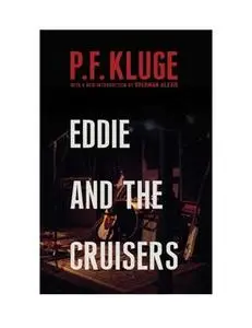 «Eddie and the Cruisers» by P.F. Kluge