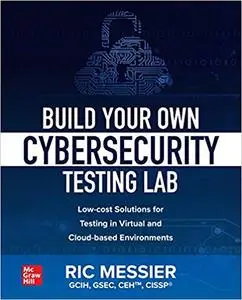 Build Your Own Cybersecurity Testing Lab