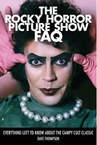 The Rocky Horror Picture Show FAQ: Everything Left to Know About the Campy Cult Classic