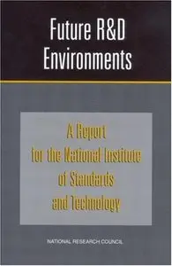 Future R&D Environments: A Report for the National Institute of Standards and Technology (repost)