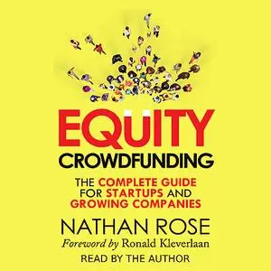 «Equity Crowdfunding: The Complete Guide For Startups And Growing Companies» by Nathan Rose