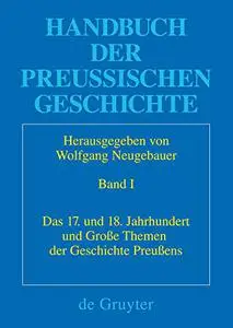 Das 17. und 18. Jahrhundert und Große Themen der Geschichte Preußens