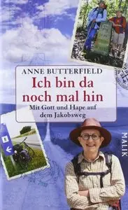 Ich bin da noch mal hin: Mit Gott und Hape auf dem Jakobsweg